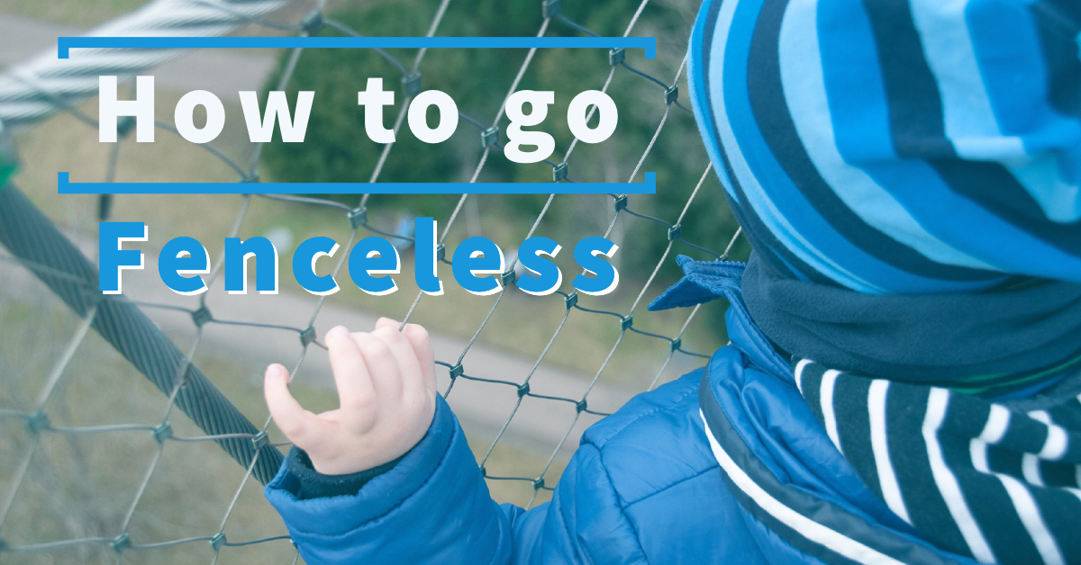 How to go fenceless